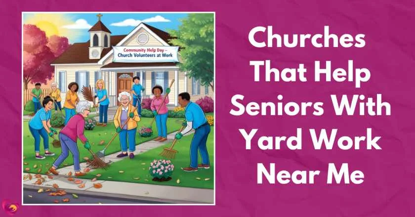 Churches That Help Seniors With Yard Work Near Me