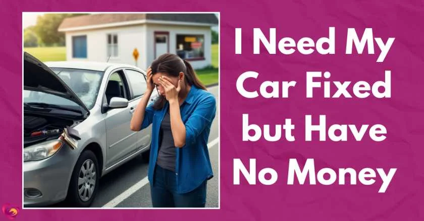 I Need My Car Fixed but Have No Money